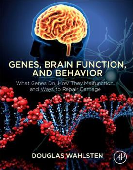 Paperback Genes, Brain Function, and Behavior: What Genes Do, How They Malfunction, and Ways to Repair Damage Book