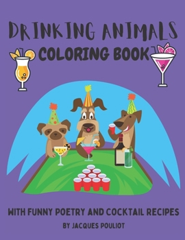 Paperback Drinking Animals Coloring Book: With Funny Poetry and Cocktail Recipes Book