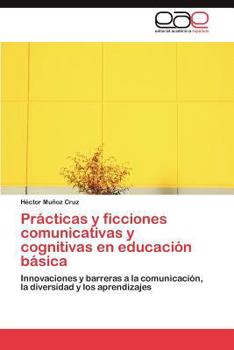 Paperback Prácticas y ficciones comunicativas y cognitivas en educación básica [Spanish] Book