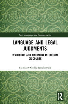 Hardcover Language and Legal Judgments: Evaluation and Argument in Judicial Discourse Book