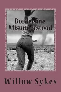 Borderline: Misunderstood: Borderline Personality Disorder from a patient point of view