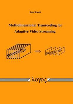 Paperback Multidimensional Transcoding for Adaptive Video Streaming Book