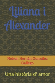 Paperback Liliana i Alexander: Una hist?ria d' amor [Catalan] Book