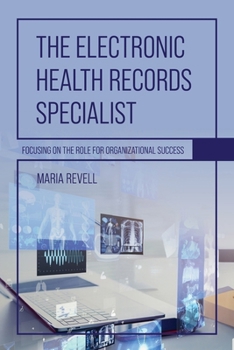 Paperback The Electronic Health Records Specialist: Focusing on the Role for Organizational Success Book