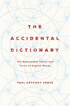 Hardcover The Accidental Dictionary: The Remarkable Twists and Turns of English Words Book