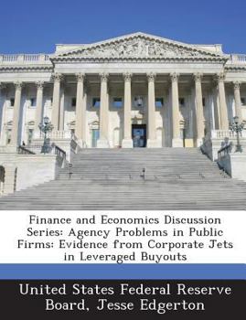 Paperback Finance and Economics Discussion Series: Agency Problems in Public Firms: Evidence from Corporate Jets in Leveraged Buyouts Book