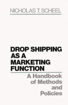 Hardcover Drop Shipping as a Marketing Function: A Handbook of Methods and Policies Book