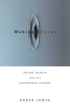 Hardcover Making Waves: Irving Dardik and His Superwave Principle Book