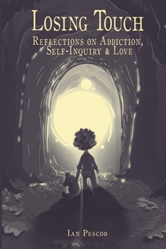 Paperback Losing Touch: Reflections on Addiction, Self-Inquiry and Love Book