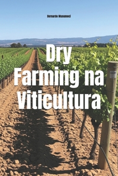 Dry Farming na Viticultura: Sustentabilidade, Terroir e a Arte de Cultivar Sem Irrigação (Wines of the World) (Portuguese Edition)