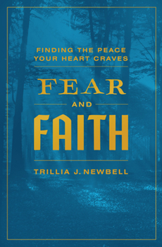 Paperback Fear and Faith: Finding the Peace Your Heart Craves Book