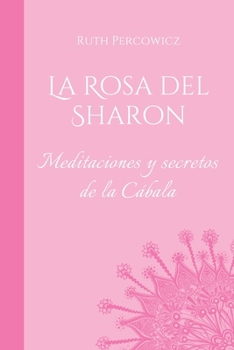 Paperback La Rosa del Sharon: Meditaciones y secretos de la Cábala [Spanish] Book
