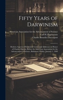 Hardcover Fifty Years of Darwinism: Modern Aspects of Evolution; Centennial Addresses in Honor of Charles Darwin, Before the American Association for the Book