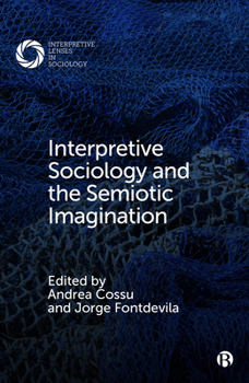 Hardcover Interpretive Sociology and the Semiotic Imagination Book