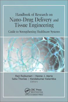 Handbook of Research on Nano-Drug Delivery and Tissue Engineering: Guide to Strengthening Healthcare Systems