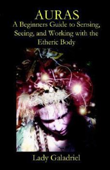 Paperback Auras: A Beginners Guide to Sensing, Seeing, and Working with the Etheric Body Book