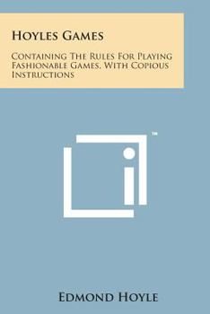 Paperback Hoyles Games: Containing the Rules for Playing Fashionable Games, with Copious Instructions Book
