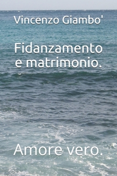 Paperback Fidanzamento e matrimonio.: Amore vero. [Italian] Book