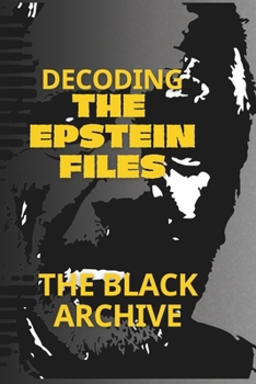 Paperback Decoding the Epstein Files: A Complete Summary of the Unsealed Documents Book