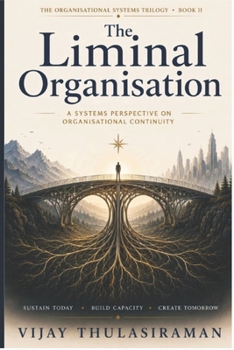 Paperback The Liminal Organisation: A Systems Framework for Organisational Continuity Book