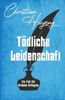 Tödliche Leidenschaft (Ein Fall für Ariadne Arlington) (German Edition)