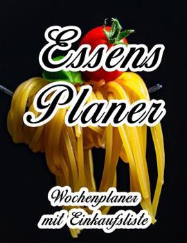 Paperback Essensplaner: Sehr großer praktischer Planer - Mit Einkaufsliste - Buch für 52 Wochen - Schöner hochglanz Einband - wie DIN A4 [German] Book