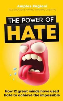 Paperback The Power of Hate: Understand How Great Minds Used Hatred to Achieve the Impossible Book