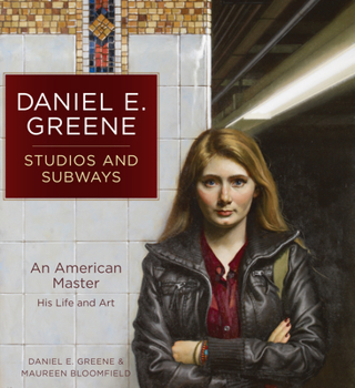 Hardcover Daniel E. Greene Studios and Subways: An American Master His Life and Art Book