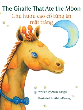 Hardcover The Giraffe That Ate the Moon / Chu huou cao co tung an mat trang [Vietnamese] Book