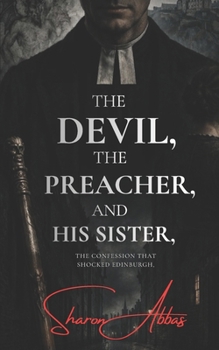 The Devil, The Preacher, And His Sister: The Confessions of Thomas Weir