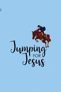Paperback Jumping For Jesus: All Purpose 6x9 Blank Lined Notebook Journal Way Better Than A Card Trendy Unique Gift Blue Sky Equestrian Book