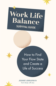 Paperback Work Life Balance Survival Guide: How to Find Your Flow State and Create a Life of Success (Manual for Young Professionals) Book