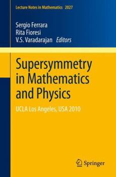 Paperback Supersymmetry in Mathematics and Physics: UCLA Los Angeles, USA 2010 Book