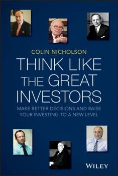 Hardcover Think Like the Great Investors: Make Better Decisions and Raise Your Investing to a New Level Book