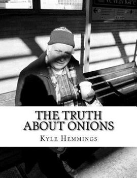 Paperback The Truth about Onions: A Collection of Short Prose Book