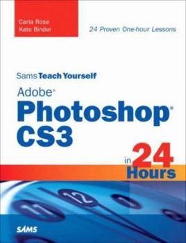 Sams Teach Yourself Adobe Photoshop CS3 in 24 Hours (Sams Teach Yourself) - Book  of the Sams Teach Yourself Series