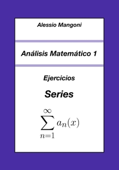 Análisis Matemático 1: Ejercicios Series (Spanish Edition)