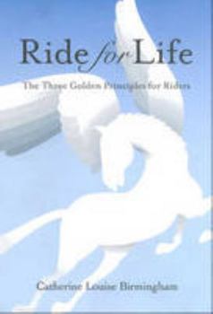 Hardcover Ride for Life: The Three Golden Principles for Riders Book