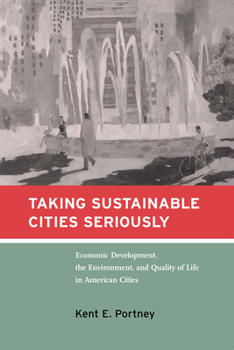 Paperback Taking Sustainable Cities Seriously: Economic Development, the Environment, and Quality of Life in American Cities Book