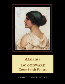 Paperback Atalanta: J.W. Godward Cross Stitch Pattern [Large Print] Book
