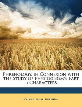 Paperback Phrenology, in Connexion with the Study of Physiognomy: Part I: Characters Book
