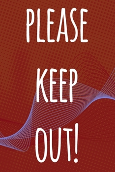 Please Keep Out!: The perfect way to record your passwords offline! Ideal gift for anyone who wants a secure way of recording their passwords!