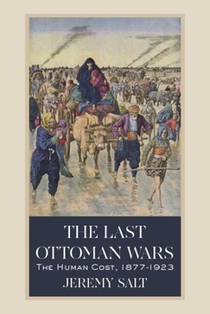 Hardcover The Last Ottoman Wars: The Human Cost, 1877-1923 Book