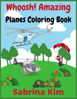 Whoosh! Amazing Planes Coloring Book: 100+ Beautiful Coloring Pages of Airplanes, Fighter Jets, Helicopters and More