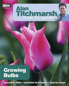 Alan Titchmarsh How to Garden: Growing Bulbs