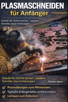 Paperback Plasma schneiden lernen für Anfänger: Metallschneiden leicht gemacht [German] Book