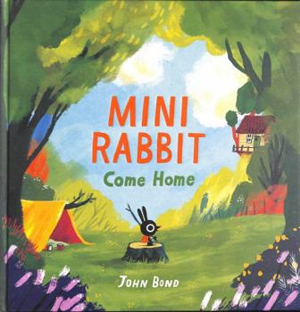 Mini Rabbit Come Home: A hilarious outdoor adventure! - Book  of the Mini Rabbit
