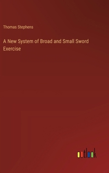 Hardcover A New System of Broad and Small Sword Exercise Book