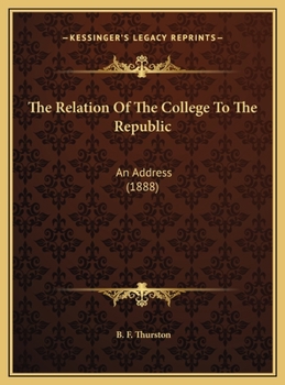 The Relation Of The College To The Republic: An Address