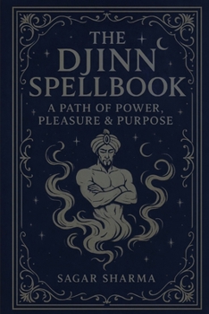 Paperback The Djinn Spellbook: A Path of Power, Pleasure & Purpose Book